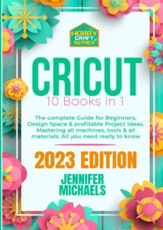 PDF CRICUT: 10 books in 1: The complete Guide for Beginners, Design Space & prof