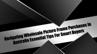 Navigating Wholesale Picture Frame Purchases In Australia Essential Tips For Smart Buyers