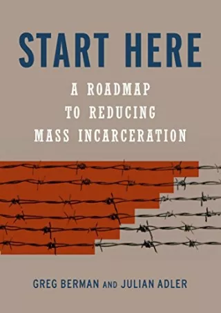 get [PDF] Download Start Here: A Road Map to Reducing Mass Incarceration