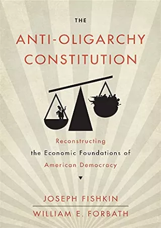 Download Book [PDF] The Anti-Oligarchy Constitution: Reconstructing the Economic Foundations of