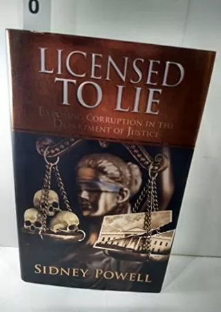 [READ DOWNLOAD] Licensed to Lie: Exposing Corruption in the Department of Justice