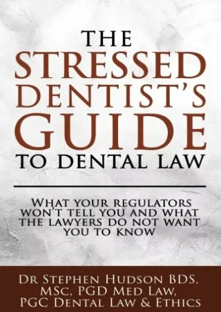 [PDF READ ONLINE] The Stressed Dentist's guide to dental law: What the regulators won't tell you