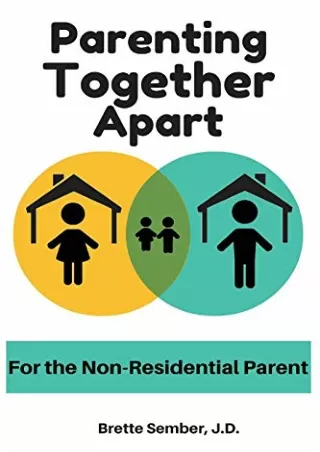 [PDF] DOWNLOAD Parenting Together Apart: For the Non-Residential Parent