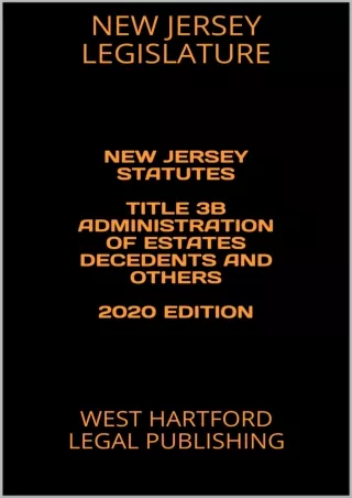 [READ DOWNLOAD] NEW JERSEY STATUTES TITLE 3B ADMINISTRATION OF ESTATES DECEDENTS AND OTHERS