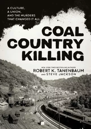 PDF_ Coal Country Killing: A Culture, A Union, and the Murders That Changed It All