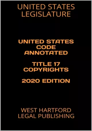 get [PDF] Download UNITED STATES CODE ANNOTATED TITLE 17 COPYRIGHTS 2020 EDITION: WEST HARTFORD