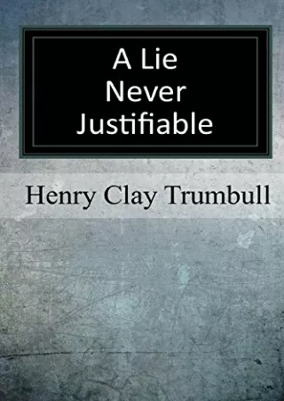 DOWNLOAD/PDF A Lie Never Justifiable: A Study in Ethics