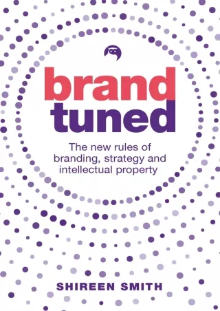 Read ebook [PDF] Brand Tuned: The new rules of branding, strategy and intellectual property