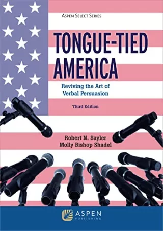 $PDF$/READ/DOWNLOAD Aspen Select Series Tongue-Tied America: Reviving the Art of Verbal Persuasion