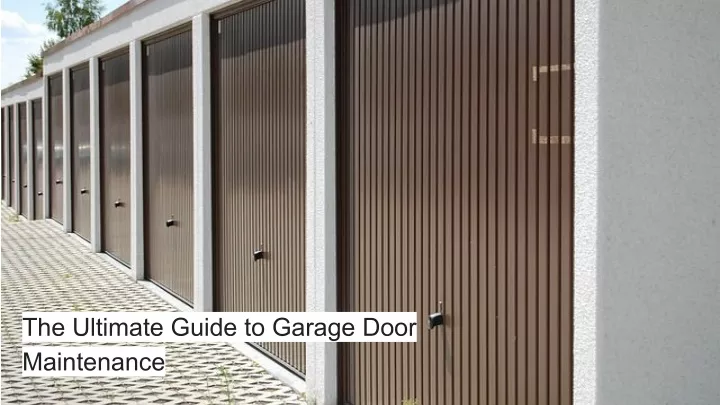the ultimate guide to garage door maintenance