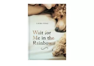Download Wait for Me in the Rainbow HOW TO DEAL WITH THE LOSS OF YOUR PET unlimi