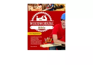 Kindle online PDF The Woodworking Bible for Beginners A Complete StepbyStep Guid