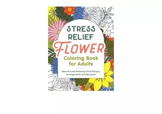 Download PDF Stress Relief Flower Coloring Book For Adults Beautiful and Relaxin