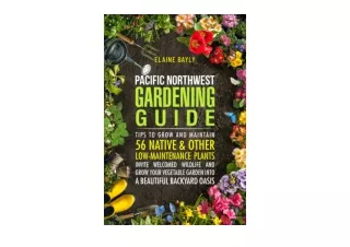 Ebook download Pacific Northwest Gardening GuideTIPS TO GROW AND MAINTAIN 56 NAT