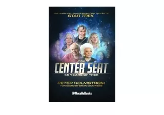 Ebook download The Center Seat55 Years of Trek The Complete Unauthorized Oral Hi