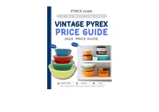 Download PDF Vintage Pyrex Price Guide 2023 Your First Guide To Collecting Decor