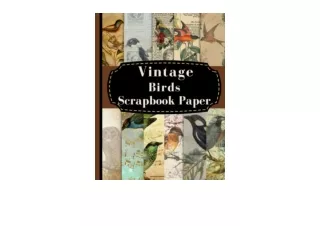 PDF read online Vintage Birds Scrapbook paper Vintage Bird Scrapbook Paper Flora