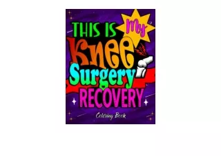 Download This is my Knee Surgery Recovery Coloring Book A Hilarious After Knee R