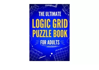 Kindle online PDF The Ultimate Logic Grid Puzzle Book for Adults 100 Fun and Cha