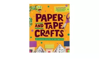 Download Paper and Tape Crafts 28 Inventive Activities for Kids Ages 812 for and