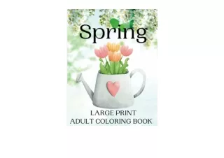 Download Spring Large Print Adult Coloring Book 60 Beautifully Prepared Spring T