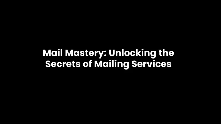 mail mastery unlocking the secrets of mailing