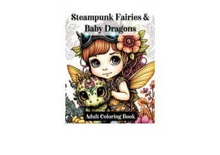 PDF read online Steampunk Fairies and Baby Dragons Adult Coloring Book Adorable