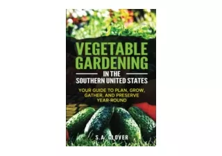 Kindle online PDF Vegetable Gardening in the Southern United States Your Guide t