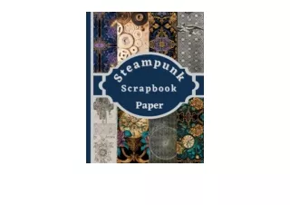 PDF read online Steampunk Scrapbook Paper Steampunk Scrapbook Paper 20 patterned
