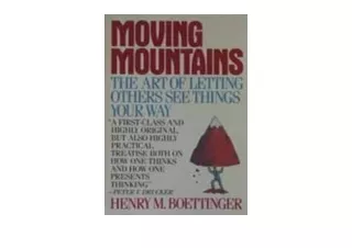 Download Moving Mountains Or the Art and Craft of Letting Others See Things Your