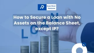 How to Secure a Loan with No Assets on the Balance Sheet, except IP?