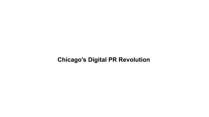chicago s digital pr revolution