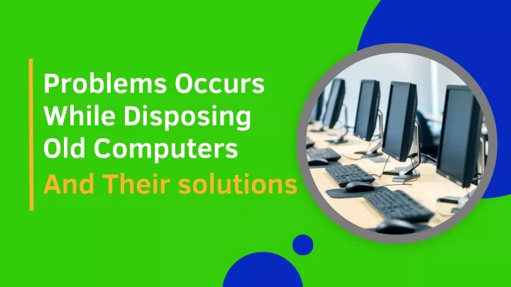 problems occurs while disposing old computers