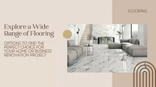 Explore a Wide Range of Flooring Options to Find the Perfect Choice for Your Home or Business Renovation Project