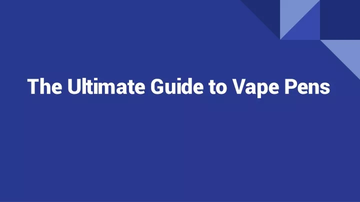 the ultimate guide to vape pens