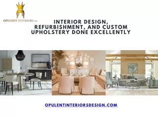 Interior Design, Refurbishment, and Custom Upholstery Done Excellently