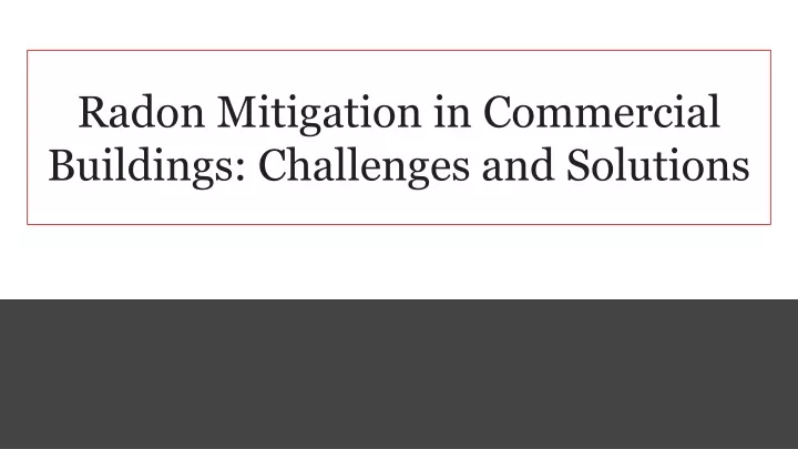 radon mitigation in commercial buildings challenges and solutions