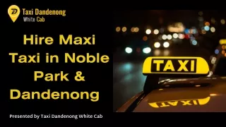 Hire Maxi Taxi in Noble Park & Dandenong