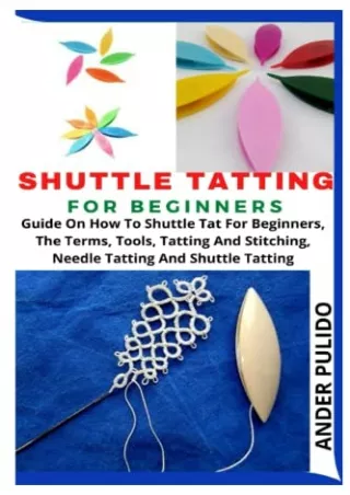 PDF/READ SHUTTLE TATTING FOR BEGINNERS: Guide On How To Shuttle Tat For Beg