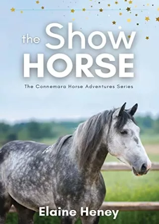 PDF The Show Horse - Book 2 in the Connemara Horse Adventure Series for Kid