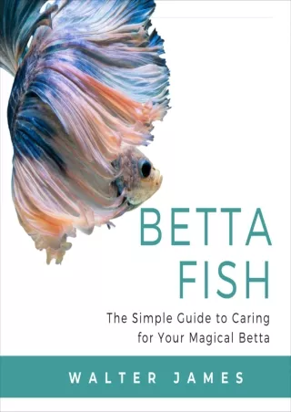 READ [PDF] Betta Fish: The Simple Guide to Caring for Your Magical Betta be