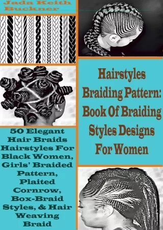 [PDF] DOWNLOAD FREE Hairstyles Braiding Pattern: Book Of Braiding Styles De