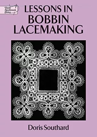 READ [PDF] Lessons in Bobbin Lacemaking (Dover Knitting, Crochet, Tatting,