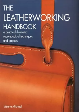 (PDF/DOWNLOAD) The Leatherworking Handbook: A Practical Illustrated Sourceb