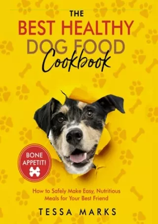 PDF/READ The Best Healthy Dog Food Cookbook: How to Safely Make Easy, Nutri