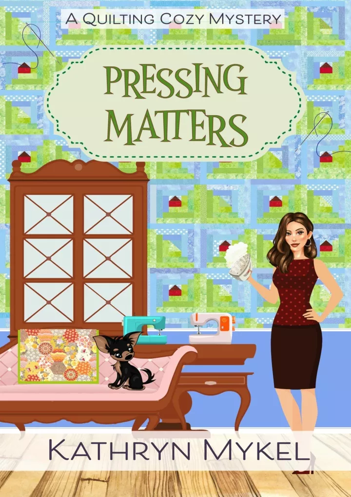 pressing matters a quilting cozy mystery quilting