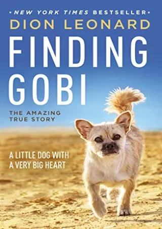 [PDF] DOWNLOAD FREE Finding Gobi: A Little Dog with a Very Big Heart downlo