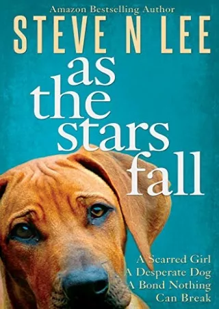 [PDF] DOWNLOAD FREE As The Stars Fall: A Heartwarming Dog Novel (Books for