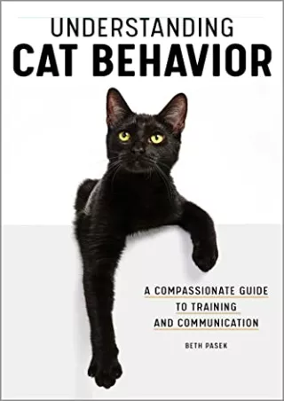 READ [PDF] Understanding Cat Behavior: A Compassionate Guide to Training an
