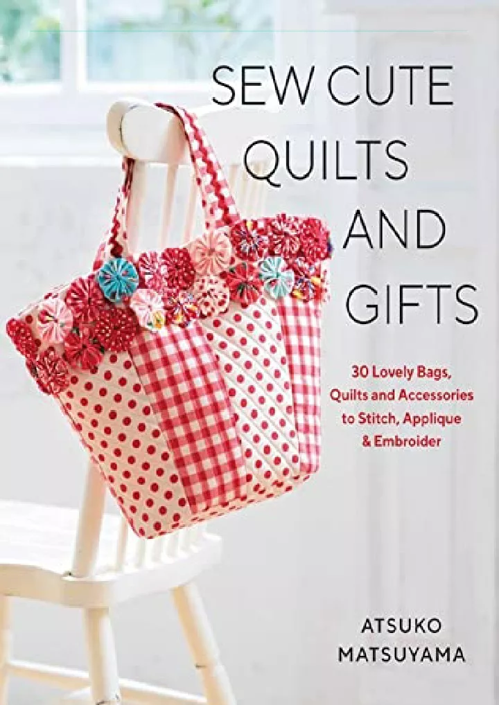 sew cute quilts and gifts 30 lovely bags quilts